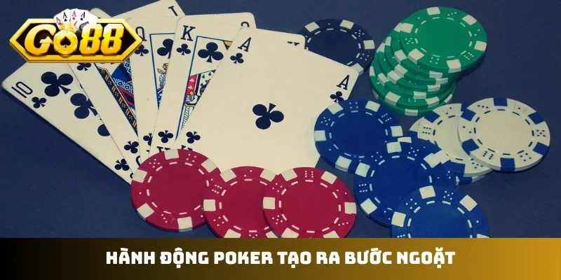 Hành động poker tạo ra bước ngoặt